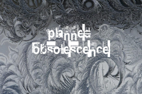Planned Obsolescence: A Font with Character and Edge
